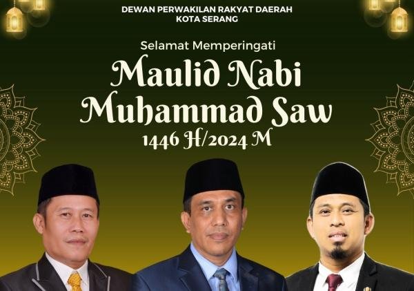 Pimpinan, Anggota, dan Sekretariat DPRD Kota Serang Mengucapkan Selamat Memperingati Maulid Nabi Muhammad SAW 1446 H / 2024 M