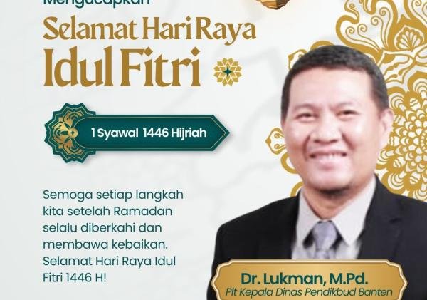 Sucikan Hati, Eratkan Silaturahmi – Ucapan Idul Fitri dari Disdikbud Banten